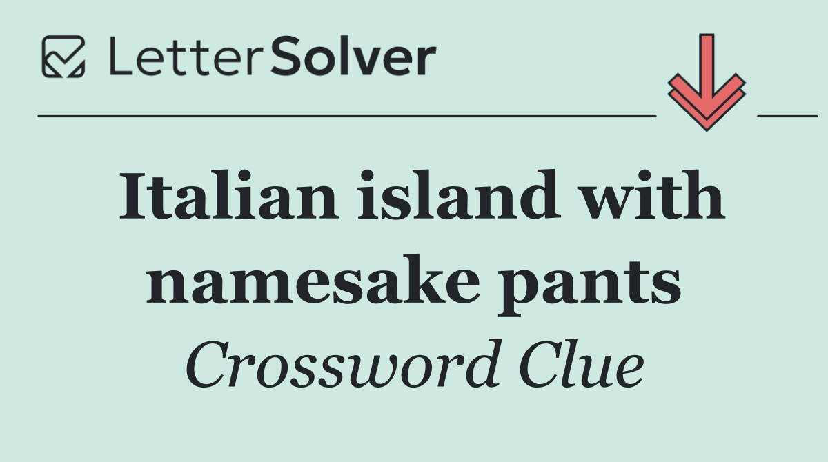 Italian island with namesake pants