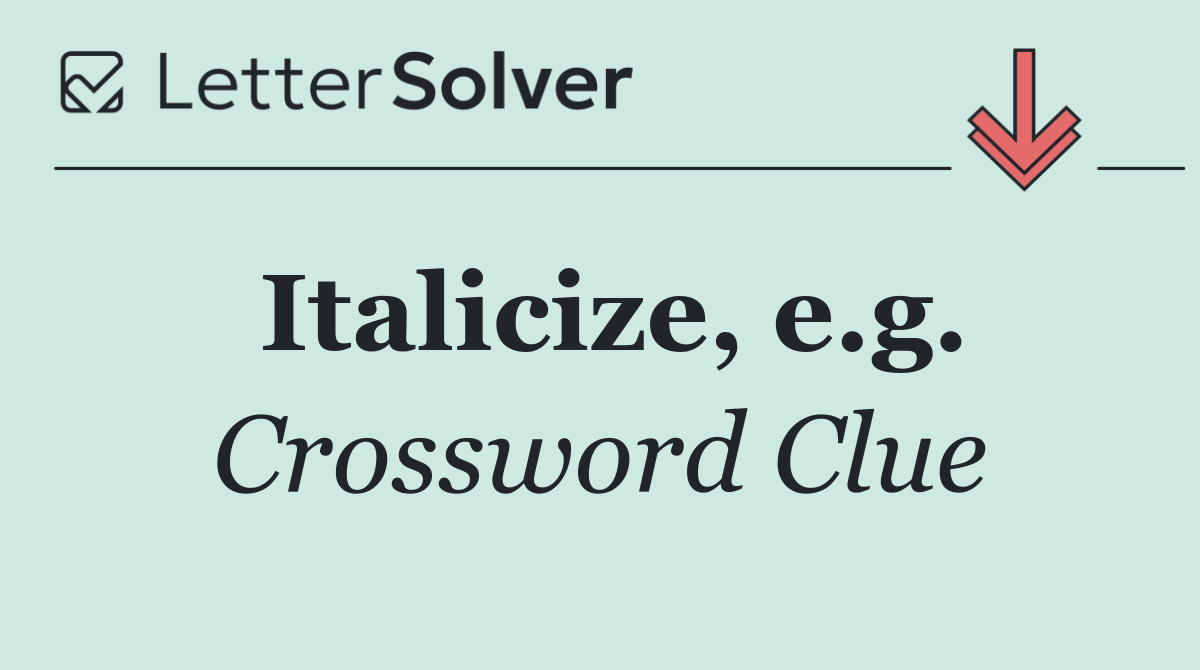Italicize, e.g.