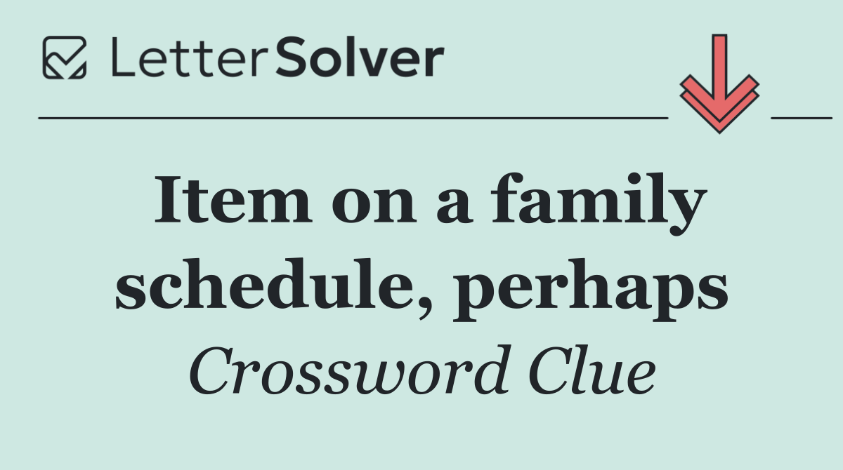 Item on a family schedule, perhaps