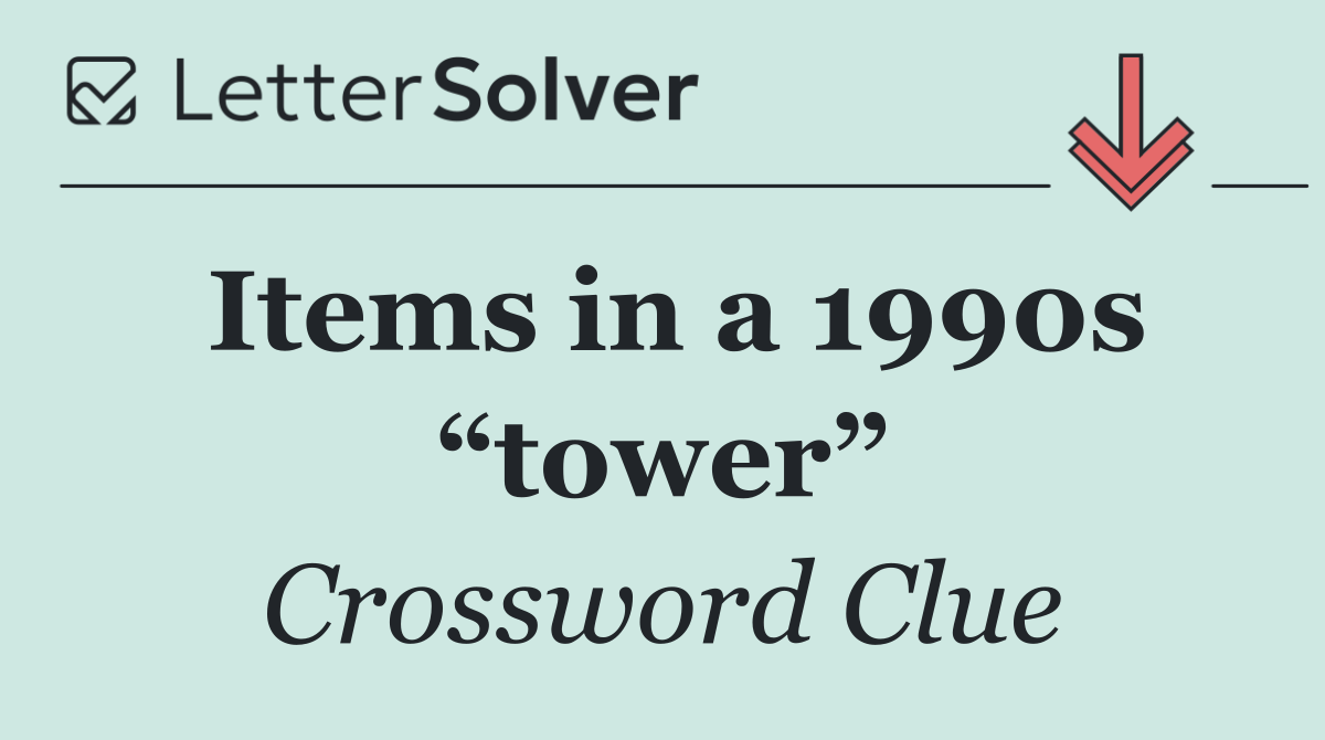 Items in a 1990s “tower”