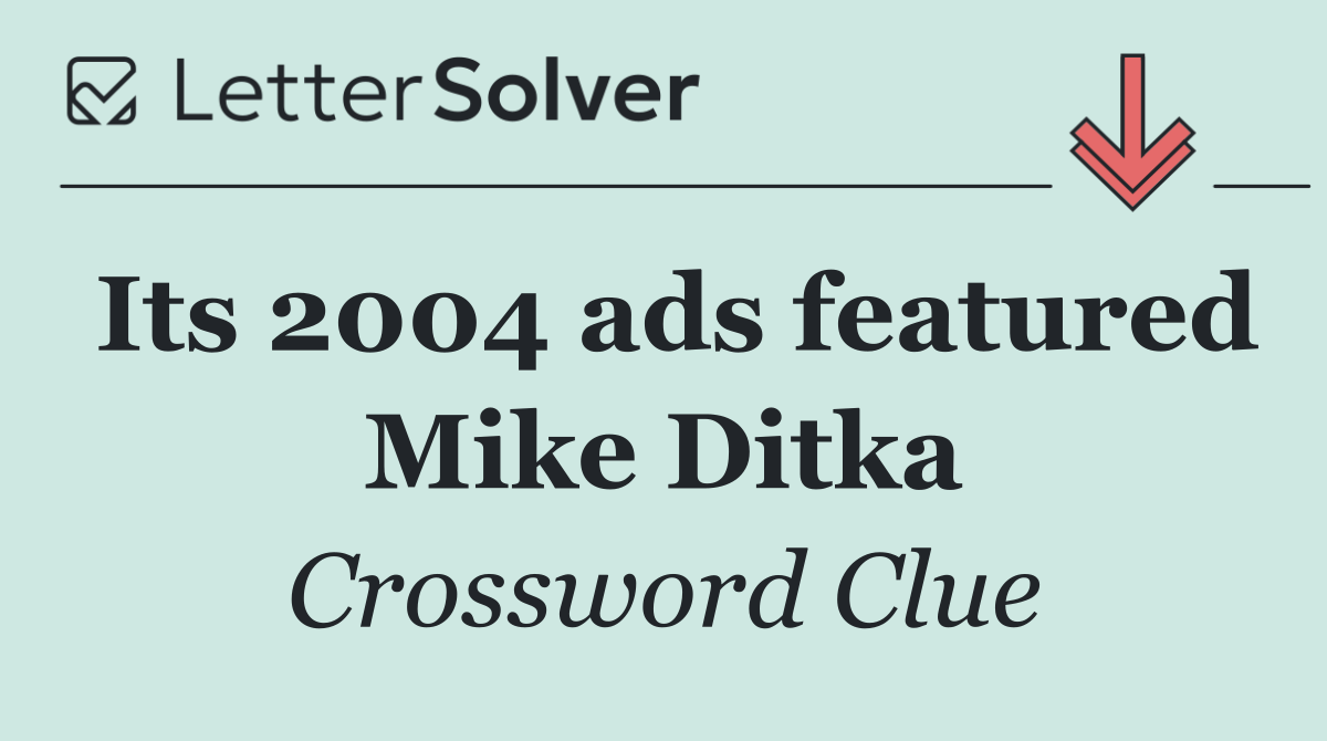 Its 2004 ads featured Mike Ditka