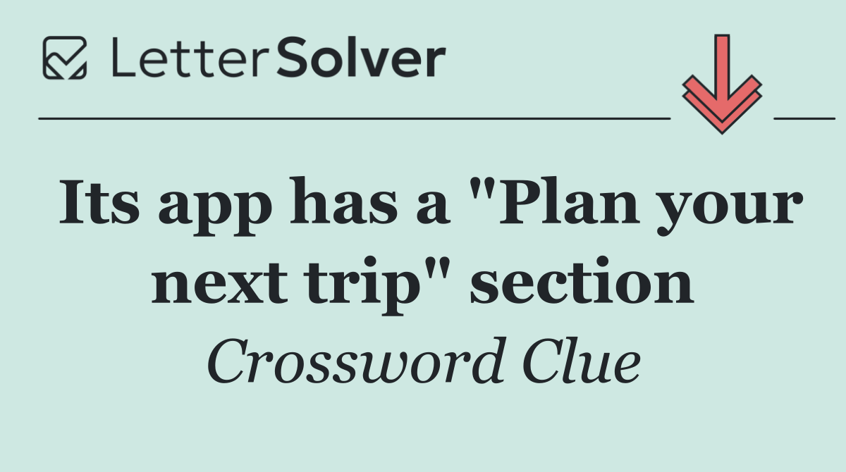 Its app has a "Plan your next trip" section
