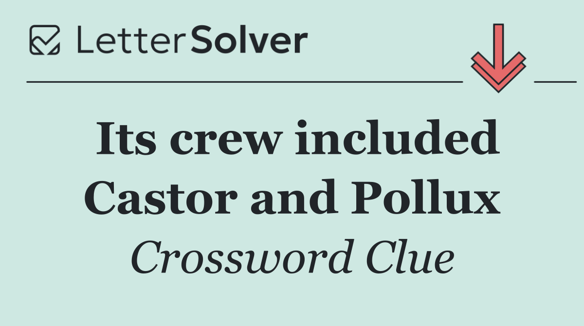 Its crew included Castor and Pollux