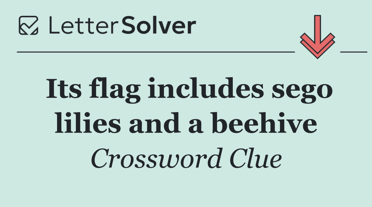 Its flag includes sego lilies and a beehive