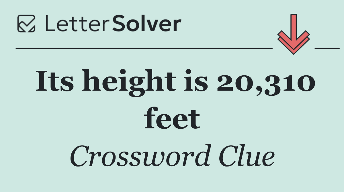 Its height is 20,310 feet