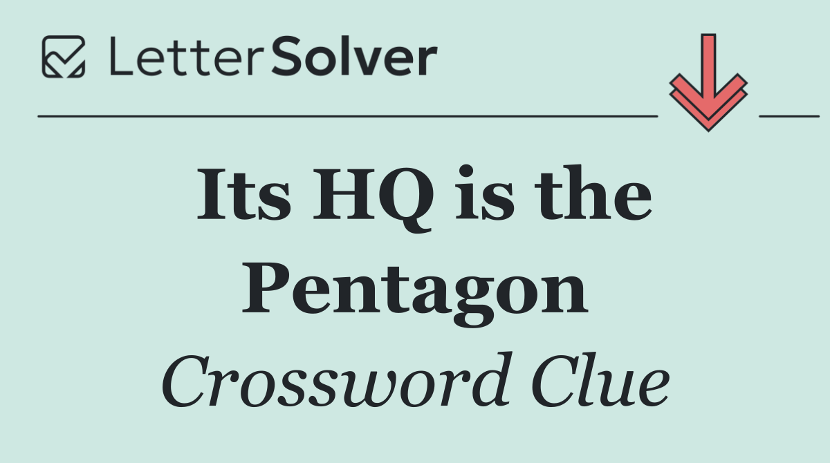 Its HQ is the Pentagon