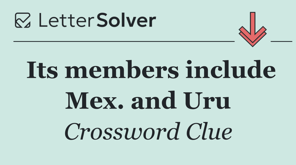Its members include Mex. and Uru