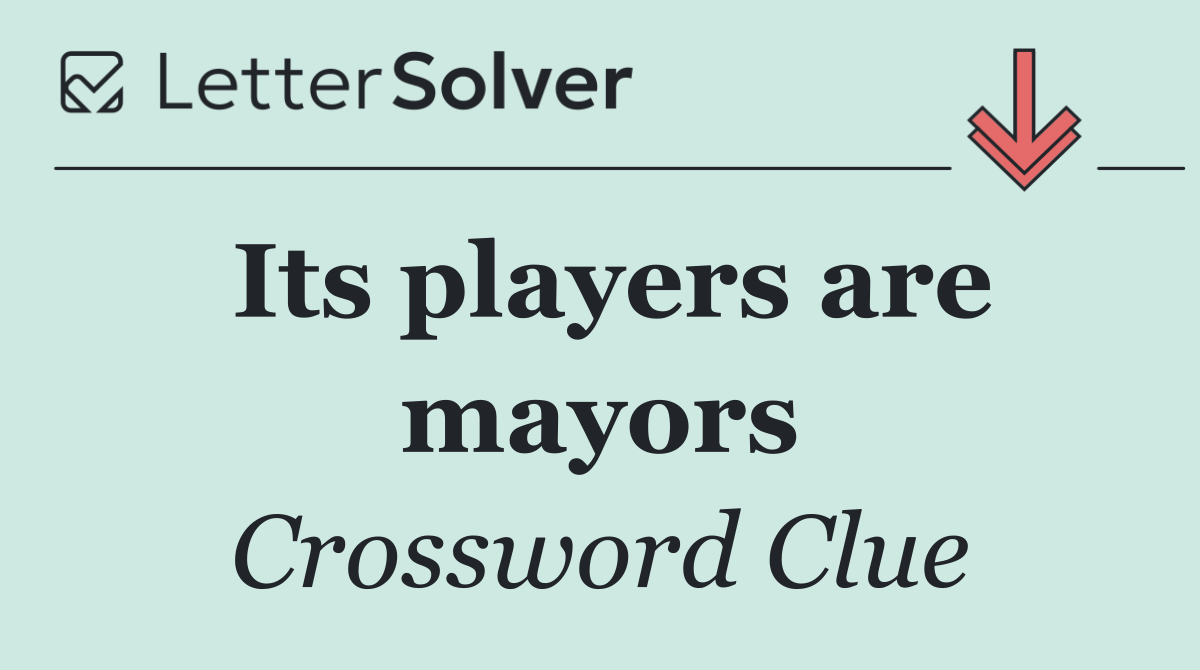 Its players are mayors