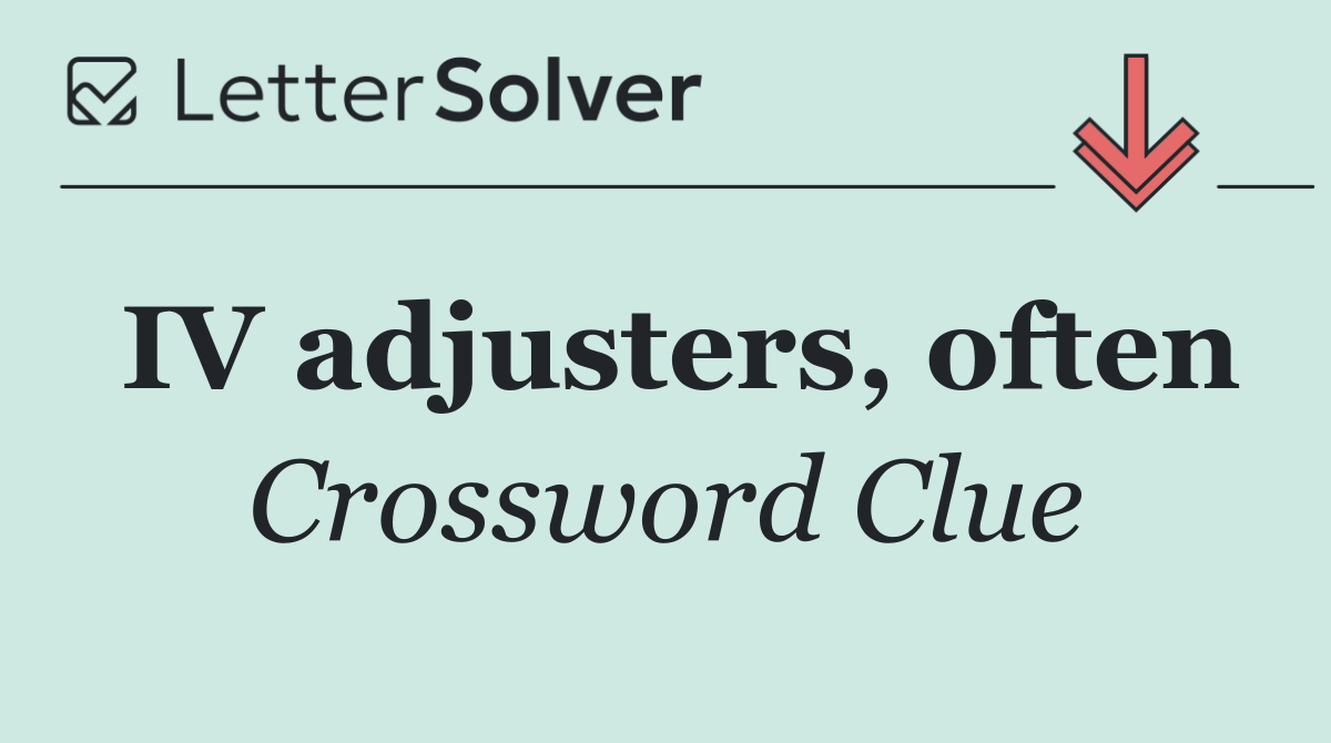 IV adjusters, often
