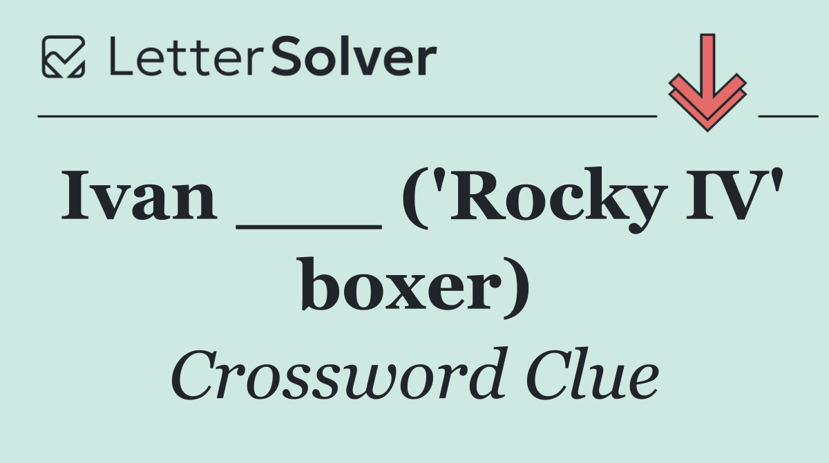Ivan ___ ('Rocky IV' boxer)