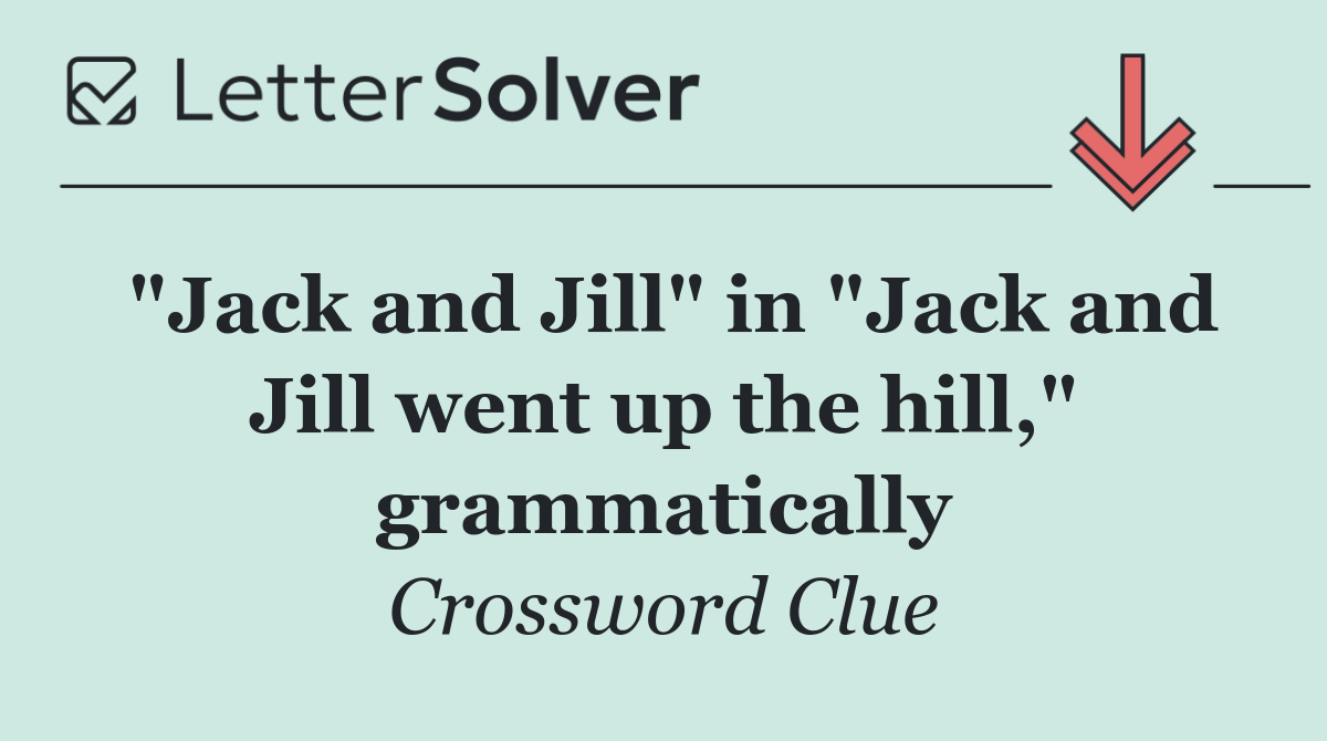 "Jack and Jill" in "Jack and Jill went up the hill," grammatically