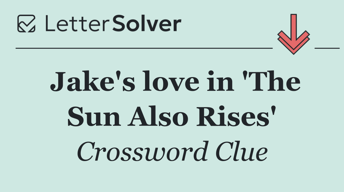 Jake's love in 'The Sun Also Rises'