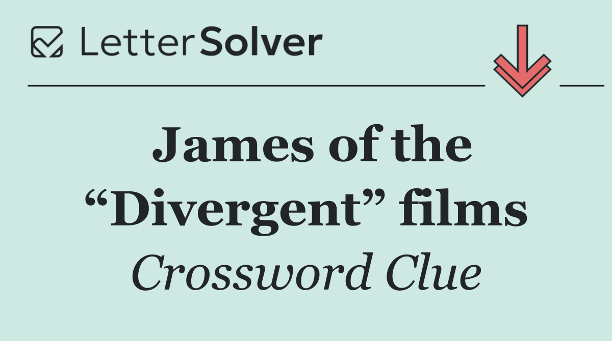 James of the “Divergent” films