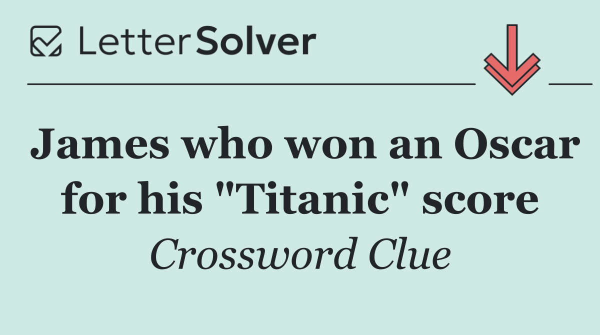 James who won an Oscar for his "Titanic" score