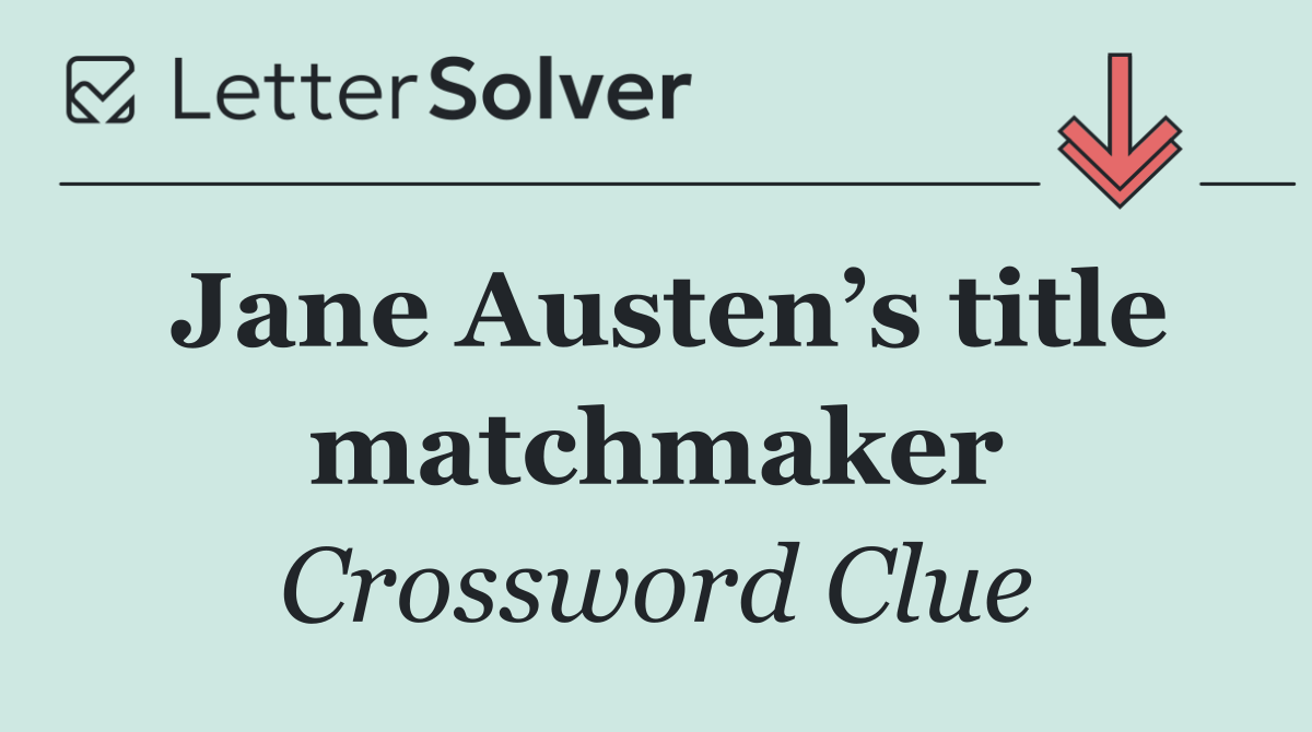 Jane Austen’s title matchmaker