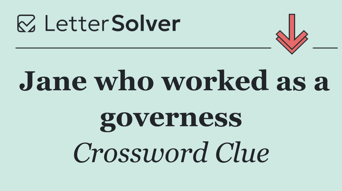 Jane who worked as a governess