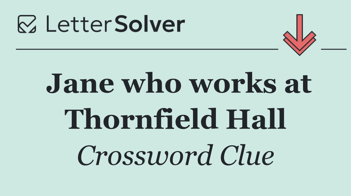 Jane who works at Thornfield Hall