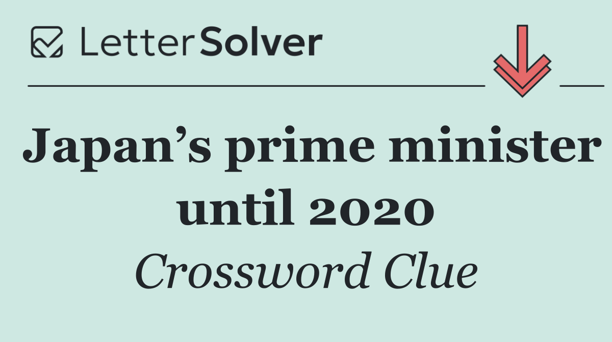 Japan’s prime minister until 2020