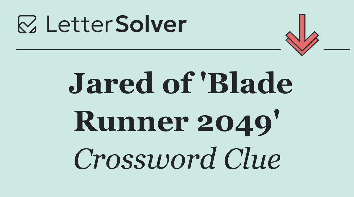 Jared of 'Blade Runner 2049'