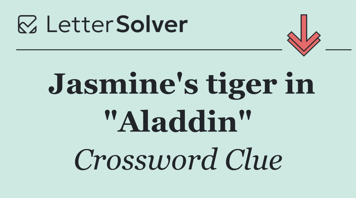 Jasmine's tiger in "Aladdin"