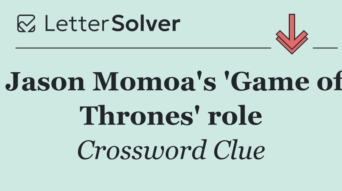 Jason Momoa's 'Game of Thrones' role