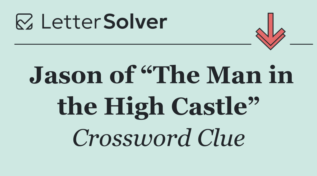 Jason of “The Man in the High Castle”