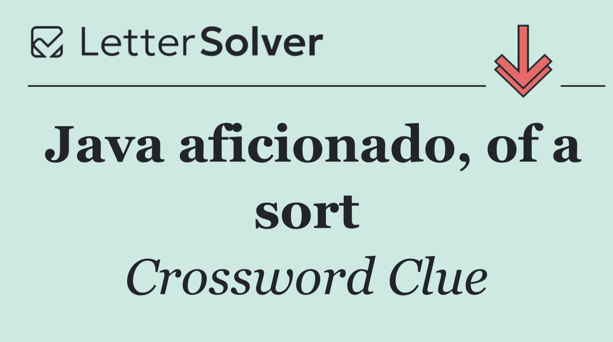 Java aficionado, of a sort