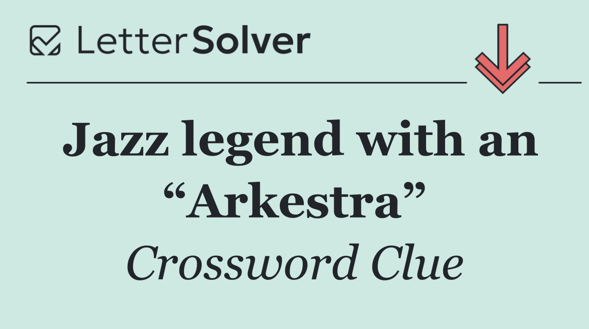 Jazz legend with an “Arkestra”
