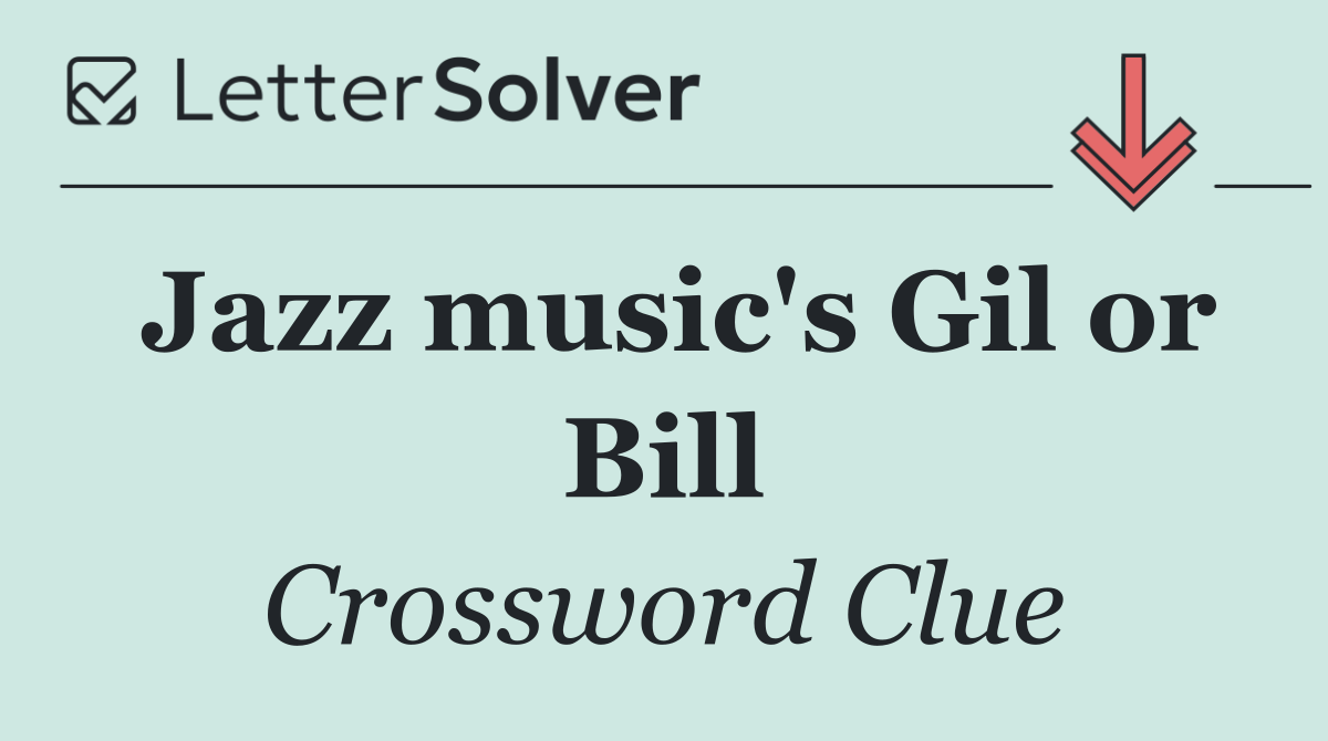 Jazz music's Gil or Bill