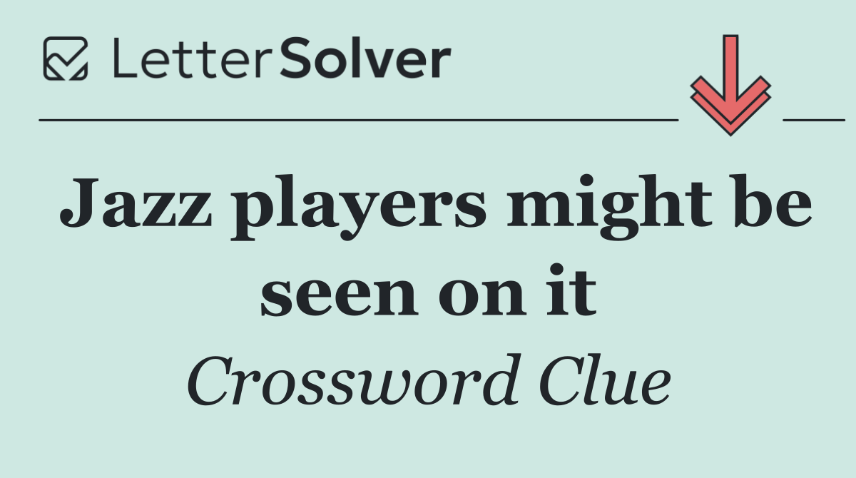 Jazz players might be seen on it