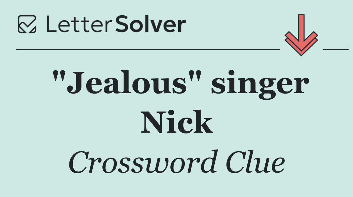 "Jealous" singer Nick