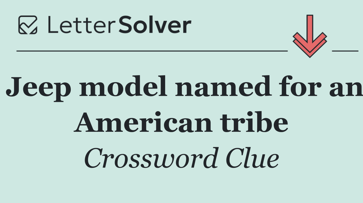 Jeep model named for an American tribe