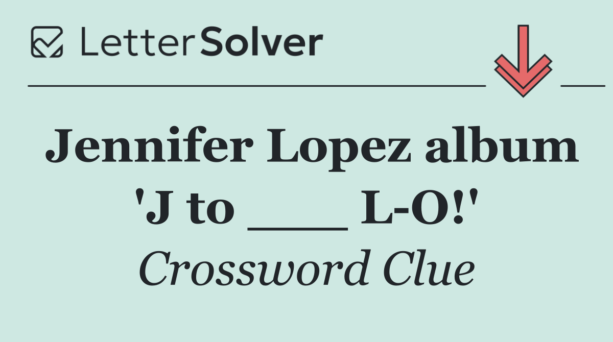 Jennifer Lopez album 'J to ___ L O!'