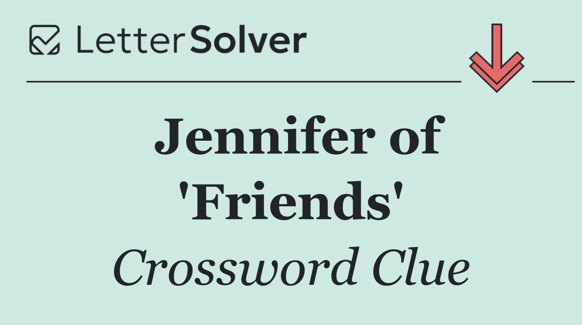 Jennifer of 'Friends'