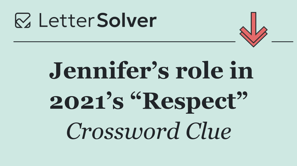 Jennifer’s role in 2021’s “Respect”