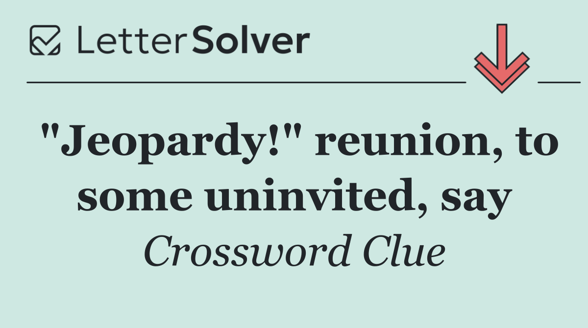 "Jeopardy!" reunion, to some uninvited, say
