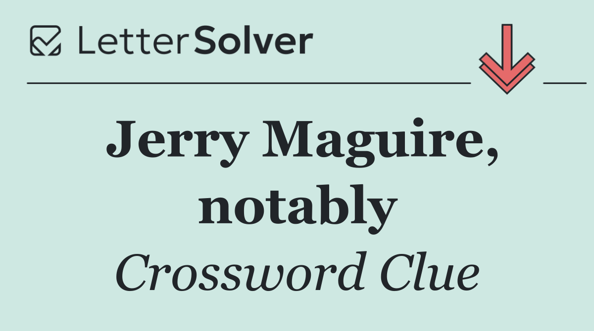 Jerry Maguire, notably