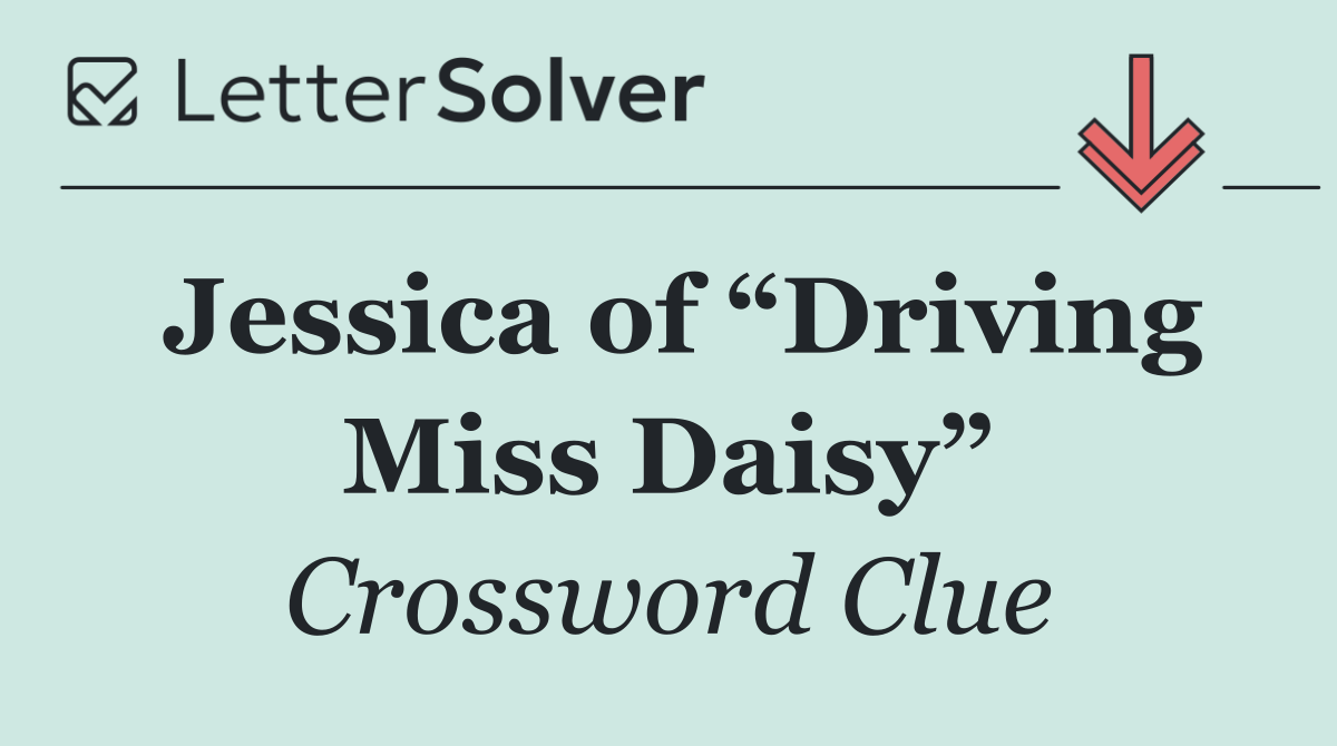 Jessica of “Driving Miss Daisy”