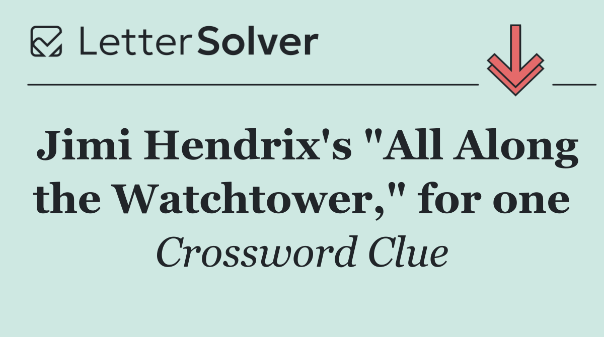 Jimi Hendrix's "All Along the Watchtower," for one