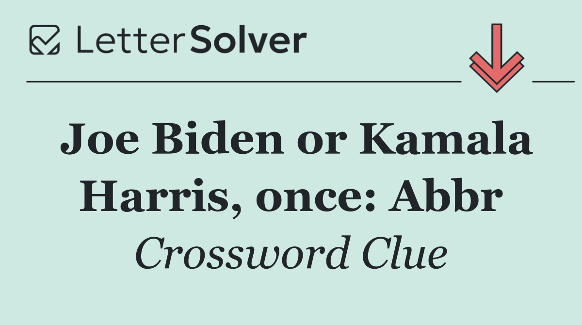 Joe Biden or Kamala Harris, once: Abbr