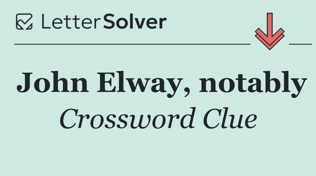 John Elway, notably