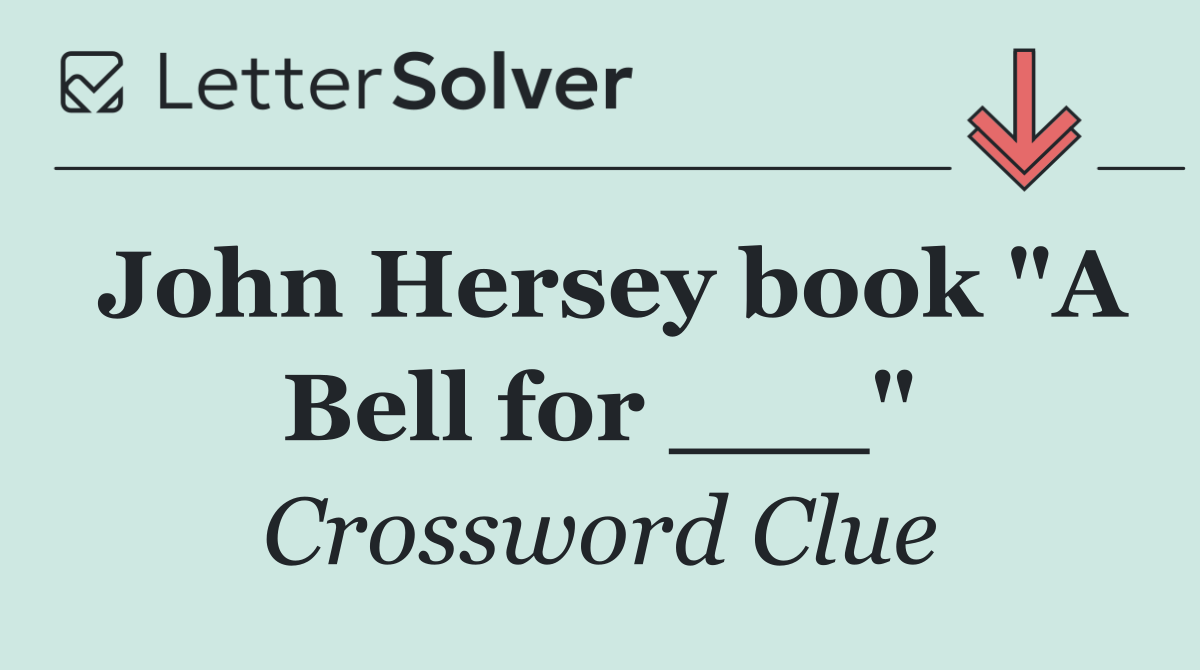 John Hersey book "A Bell for ___"