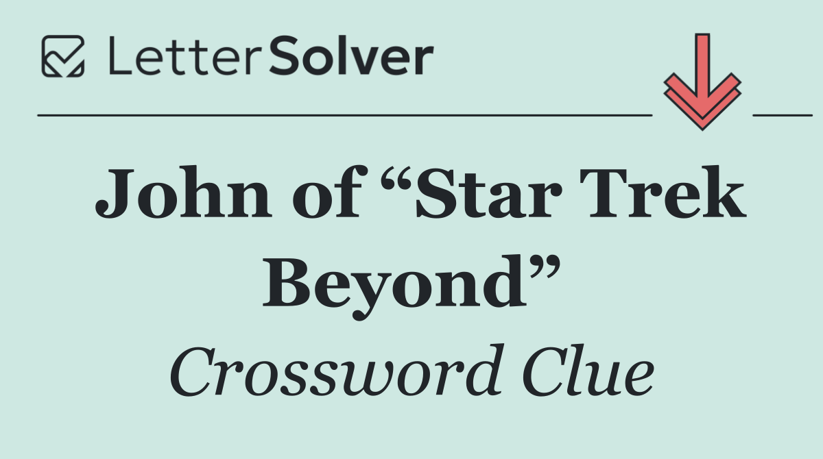John of “Star Trek Beyond”