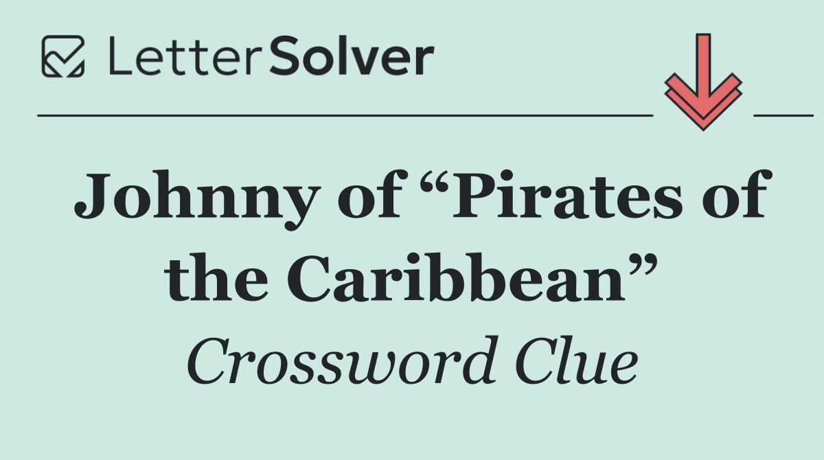 Johnny of “Pirates of the Caribbean”