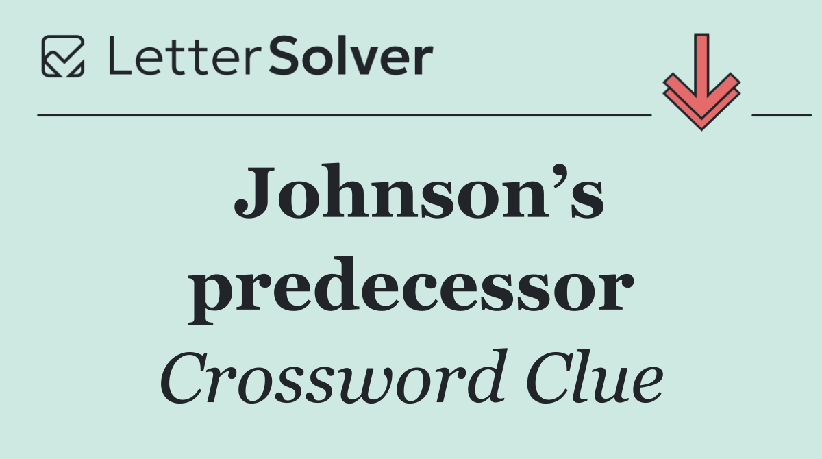 Johnson’s predecessor