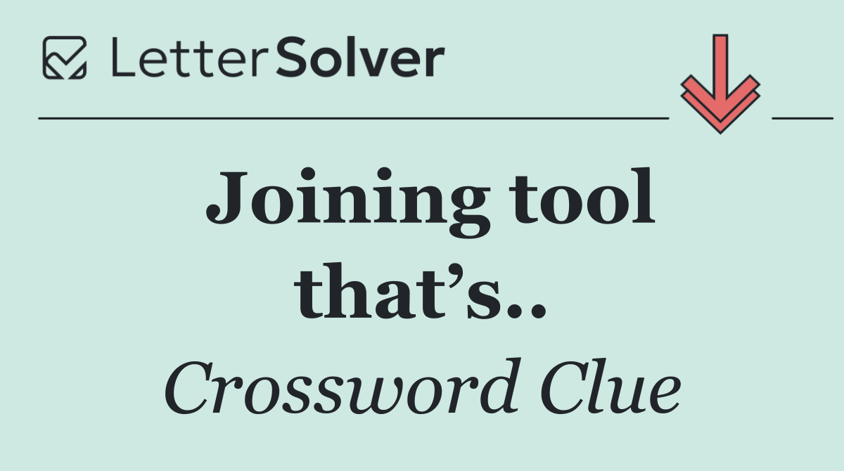 Joining tool that’s..