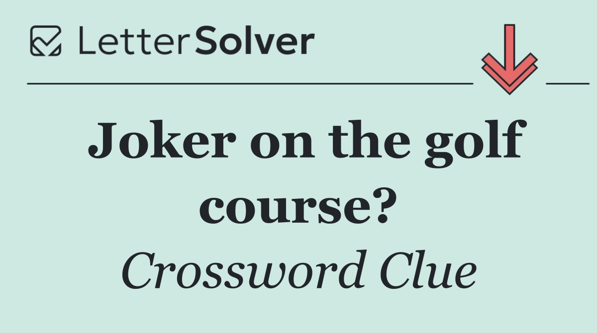 Joker on the golf course?