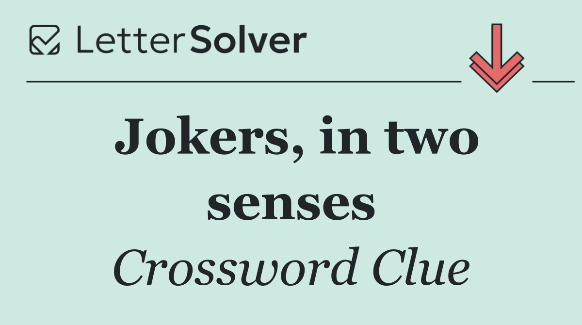 Jokers, in two senses