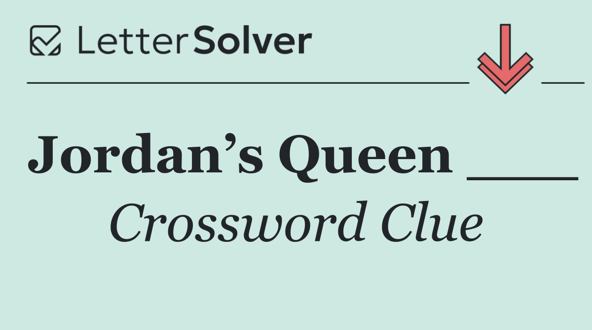 Jordan’s Queen ___