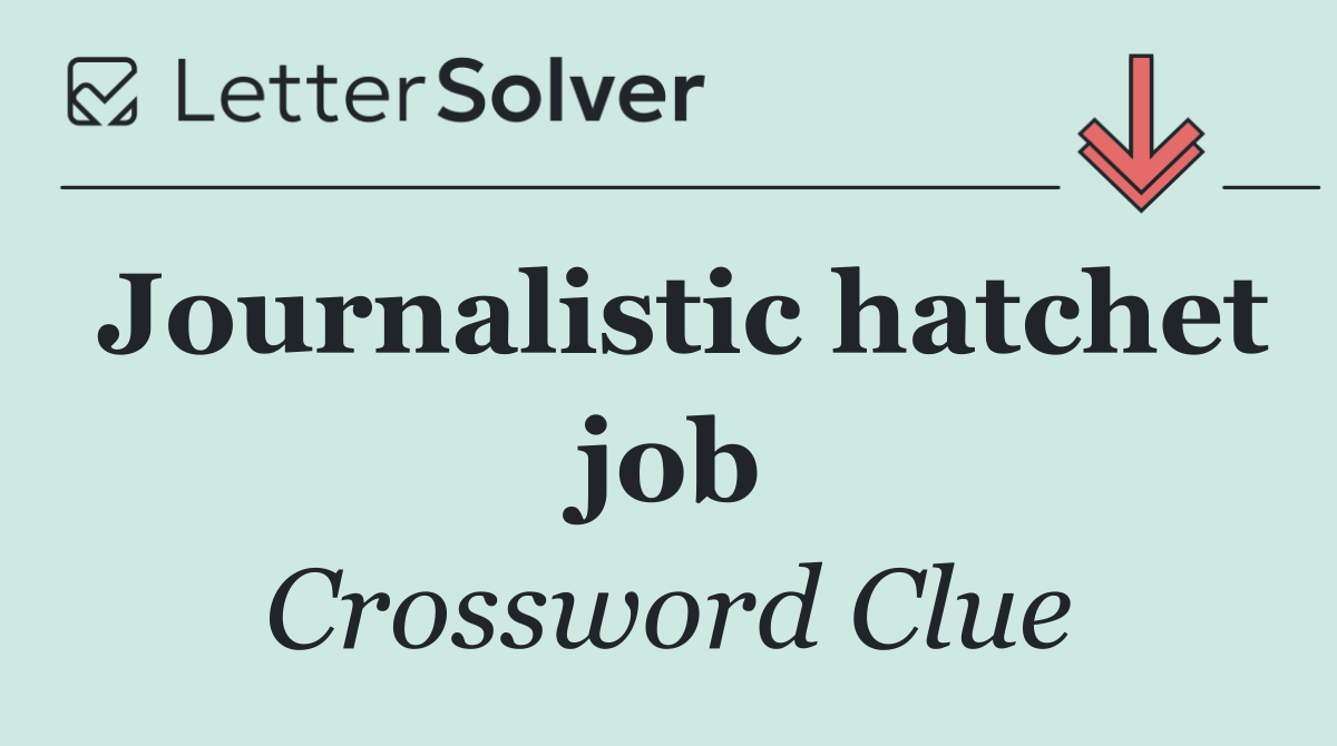 Journalistic hatchet job